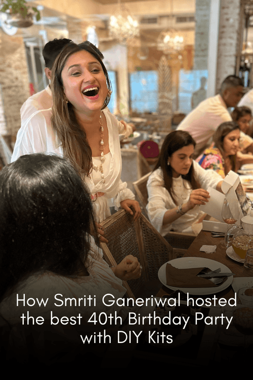 How Smriti Ganeriwal hosted the best 40th Birthday Party with DIY Kits